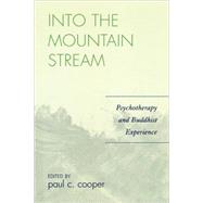 Into the Mountain Stream Psychotherapy and Buddhist Experience