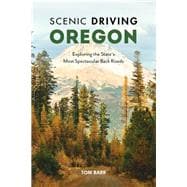 Scenic Driving Oregon Exploring the State's Most Spectacular Back Roads