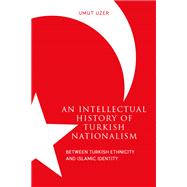 An Intellectual History of Turkish Nationalism