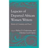 Legacies of Departed African Women Writers Matrix of Creativity and Power