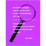 Annotated Catalogue Raisonni of the Books by Martin Kippenberger 1977-1997