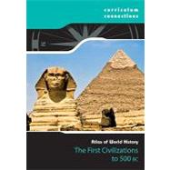 The First Civilizations to 500 BCE
