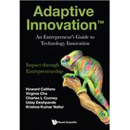 Adaptive Innovation™: An Entrepreneur's Guide to Technology Innovation