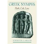 Greek Nymphs Myth, Cult, Lore
