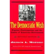 The Democratic Wish; Popular Participation and the Limits of American Government, Revised Edition