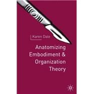 Anatomising Embodiment and Organization Theory