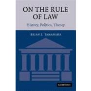 On the Rule of Law: History, Politics, Theory