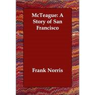 Mcteague: A Story of San Francisco