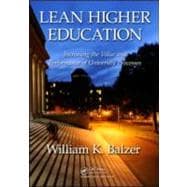 Lean Higher Education : Increasing the Value and Performance of University Processes
