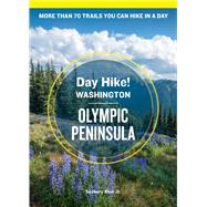 Day Hike Washington: Olympic Peninsula, 5th Edition More than 70 Trails You Can Hike in a Day