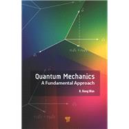 Quantum Mechanics: A Fundamental Approach