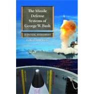 The Missile Defense Systems of George W. Bush: A Critical Assessment