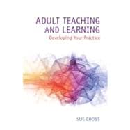 Adult Teaching and Learning Developing Your Practice