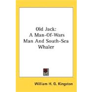Old Jack : A Man-of-Wars Man and South-Sea Whaler
