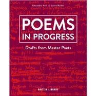 Poems in Progress Drafts from Master Poets