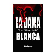 LA Dama Blanca: The White Lady
