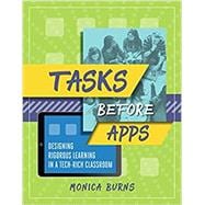 Tasks Before Apps: Designing Rigorous Learning in a Tech-Rich Classroom