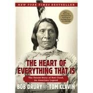 The Heart of Everything That Is The Untold Story of Red Cloud, An American Legend