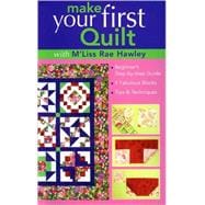 Make Your First Quilt With M'liss Rae Hawley