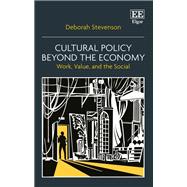 Cultural Policy Beyond the Economy