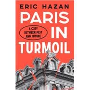 Paris in Turmoil A City between Past and Future