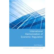 International Harmonization of Economic Regulation,9780199604661