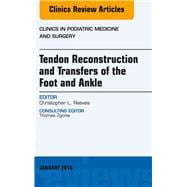 Tendon Reconstruction and Transfers for the Foot and Ankle