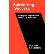 Subsidizing Success: The Exportâ€“Import Bank in the U.S. Economy