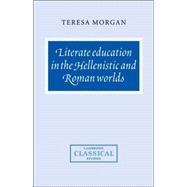 Literate Education in the Hellenistic and Roman Worlds