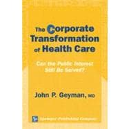 The Corporate Transformation Of Health Care