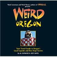 Weird Oregon Your Travel Guide to Oregon's Local Legends and Best Kept Secrets