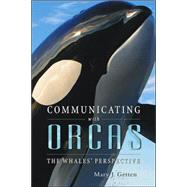 Communicating With Orcas: The Whales' Perspective