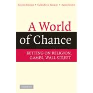 A World of Chance: Betting on Religion, Games, Wall Street