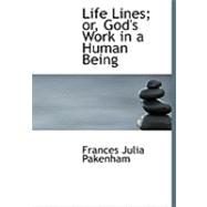 Life Lines: Or, God's Work in a Human Being