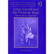 Lewis Carroll and the Victorian Stage: Theatricals in a Quiet Life