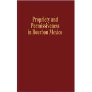Propriety and Permissiveness in Bourbon Mexico