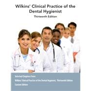 Custom Edition: Wilkins' Clinical Practice of the Dental Hygienist, Thirteenth Edition