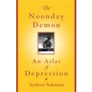 The Noonday Demon; An Atlas Of Depression