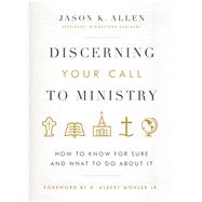 Discerning Your Call to Ministry How to Know For Sure and What to Do About It