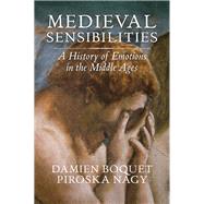 Medieval Sensibilities A History of Emotions in the Middle Ages