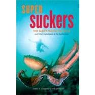 Super Suckers The Giant Pacific Octopus and Other Cephalopods of the Pacific Coast