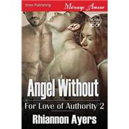 Angel Without: Siren Publishing Menage Amour