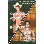 Sensuous Mates : Two Novellas: Montana Mates/Inseparable Samurais