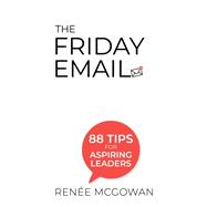 The Friday Email:88 Tips for Aspiring Leaders