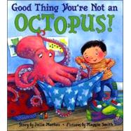 Good Thing You're Not an Octopus!