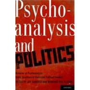 Psychoanalysis and Politics Histories of Psychoanalysis Under Conditions of Restricted Political Freedom