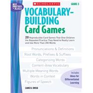 Vocabulary-Building Card Games: Grade 3 20 Reproducible Card Games That Give Children the Repeated Practice They Need to Really Learn and Use More Than 200 Words