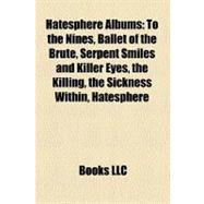 Hatesphere Albums : To the Nines, Ballet of the Brute, Serpent Smiles and Killer Eyes, the Killing, the Sickness Within, Hatesphere
