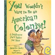 You Wouldn't Want to Be an American Colonist: A Settlement You'd Rather Not Start