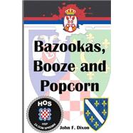 Bazookas, Booze and Popcorn